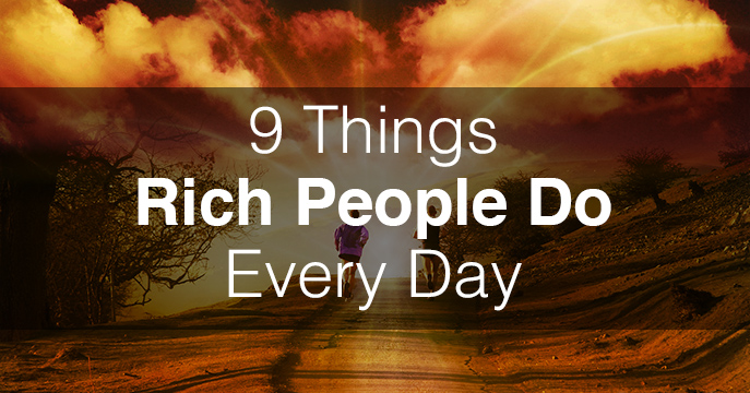 9 Things Rich People Do Differently Every Day